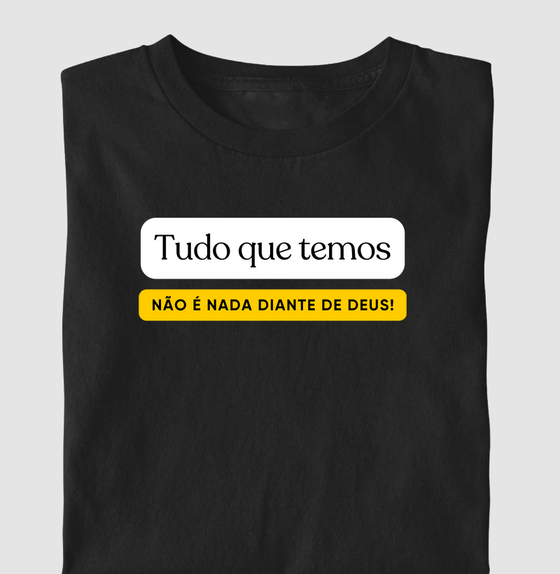 Tudo que temos não é nada diante de Deus!