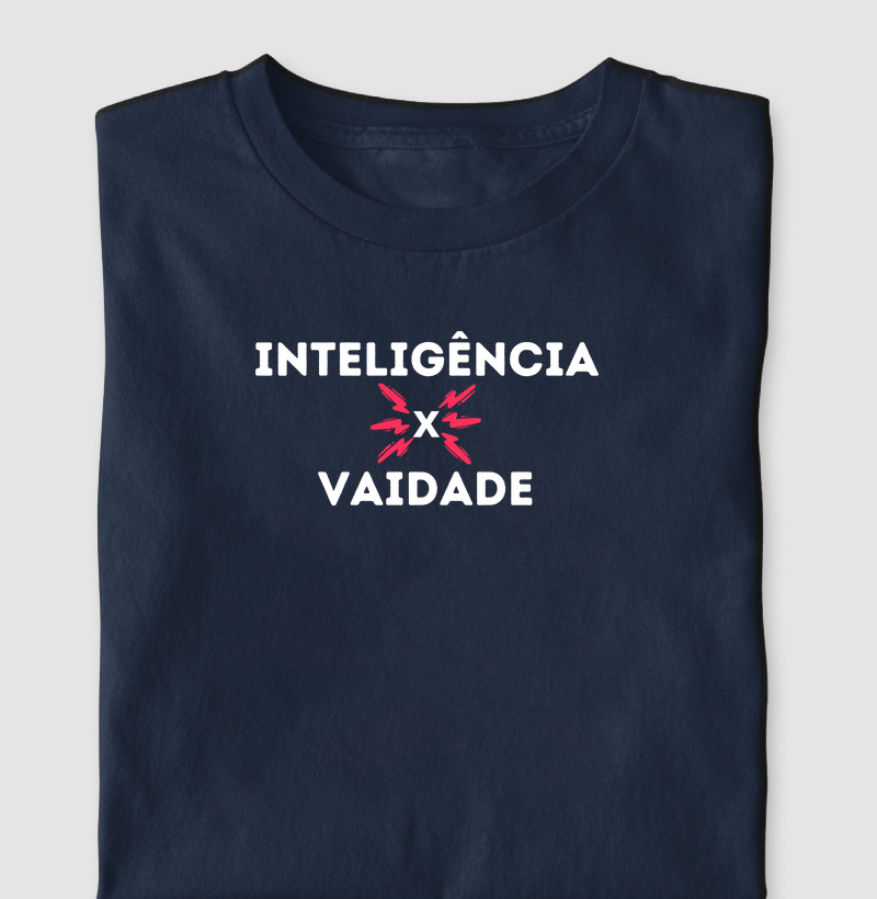 INTELIGÂNCIA x VAIDADE
