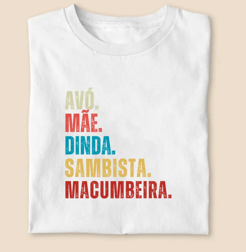 AVÓ. MÃE. DINDA. SAMBISTA. MACUMBEIRA.
