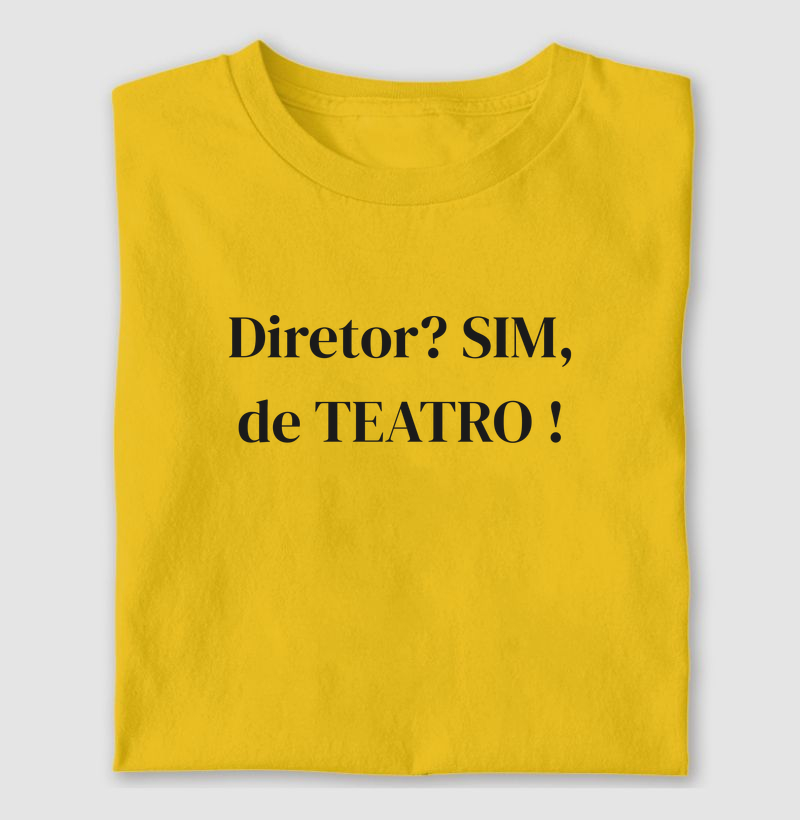 DIRETOR ? SIM, DE TEATRO!