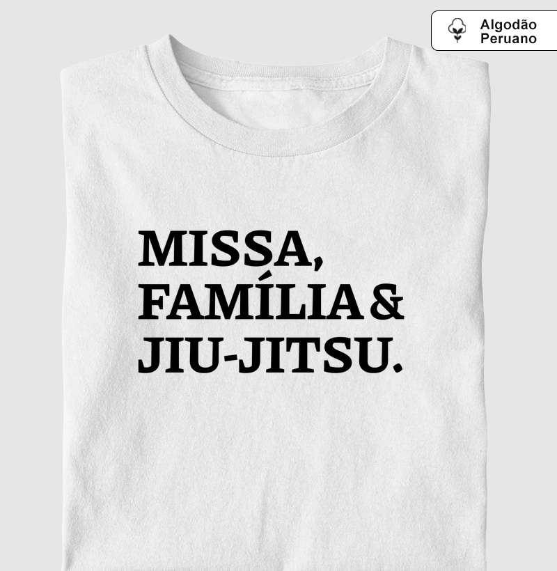 Missa, Família & Jiu-Jitsu - SDD - Algodão Peruano