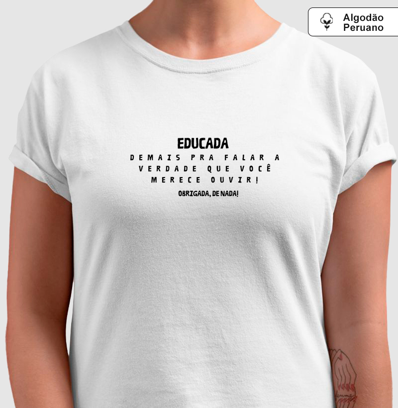 Educada demais!