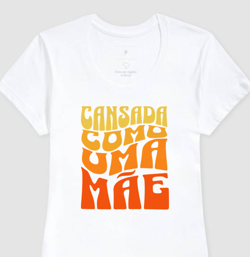 Camiseta Cansada como uma mãe - Algodão Premium