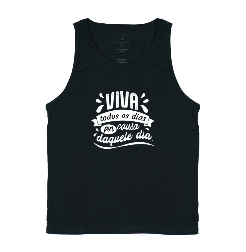 Viva todos os dias por causa daquele dia.