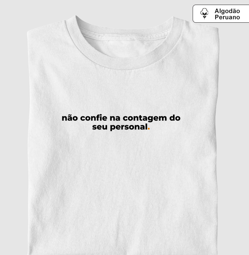 Camiseta Algodão Peruano — Não Confie na Contagem do Seu Personal | SEVENTH