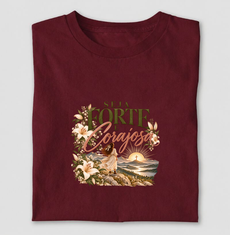 Seja forte e corajosa - Camiseta