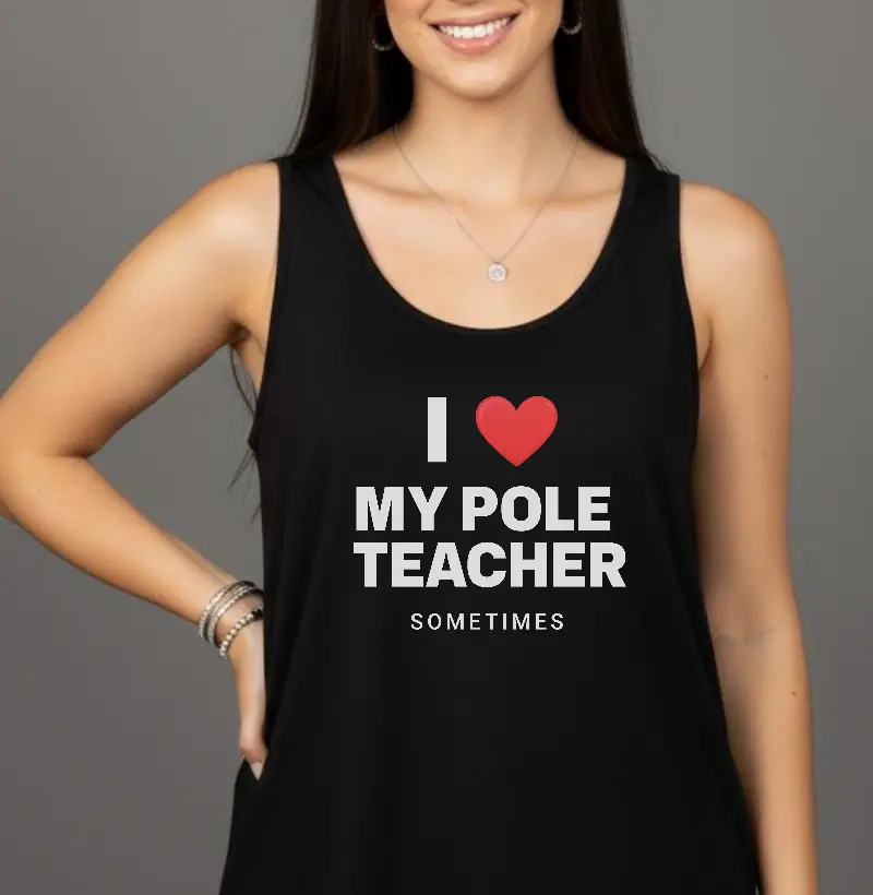 I LOVE MY POLE TEACHER