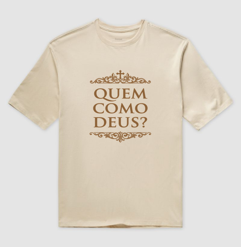 Quem como Deus? - Camiseta Oversized