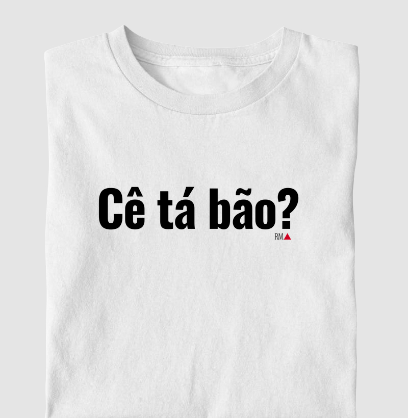 Cê tá bão?