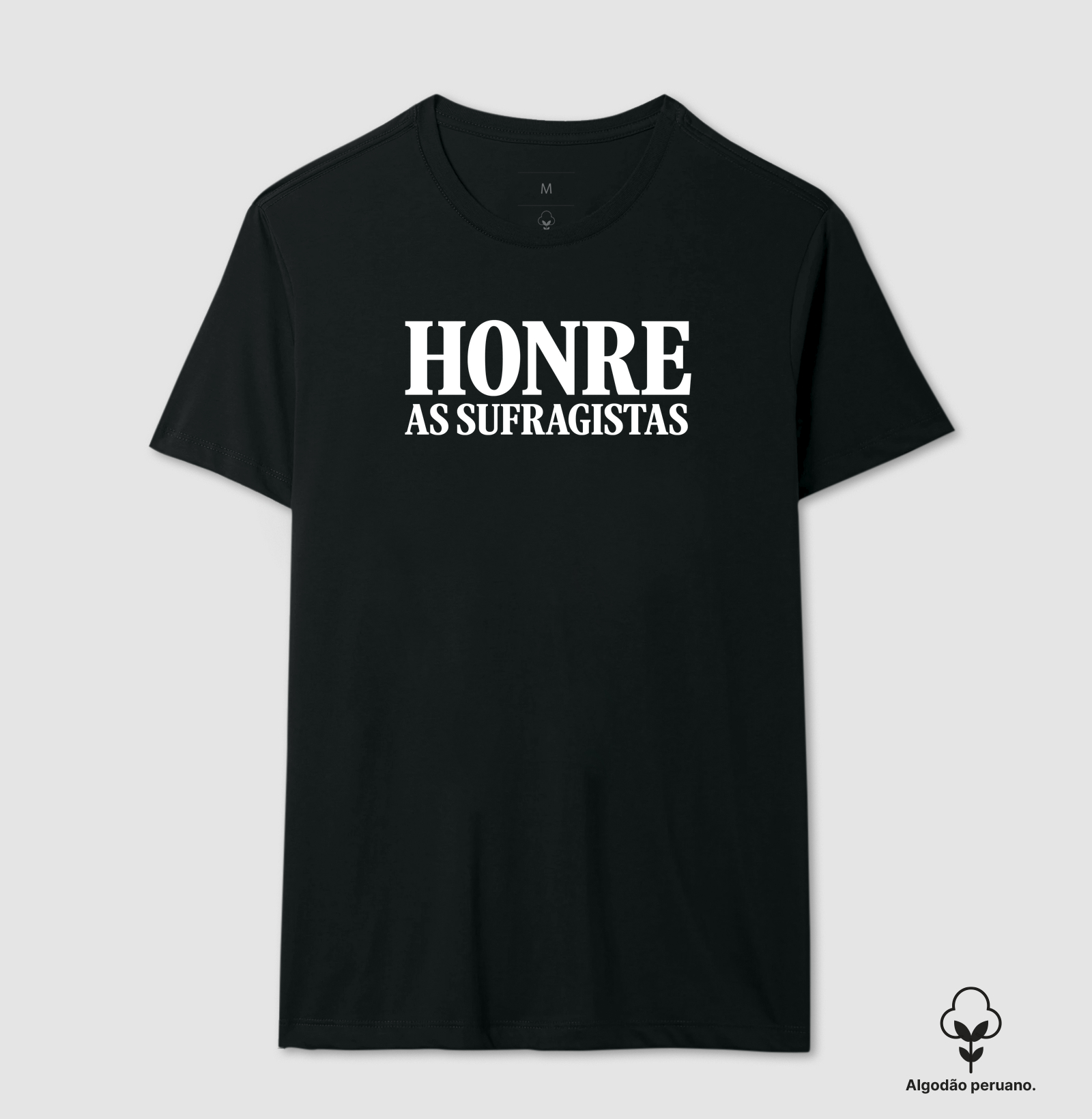 Honre as Sufragistas - Camiseta Algodão Peruano