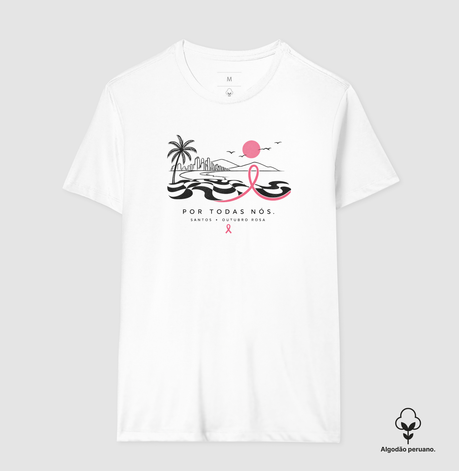 🎀 Por Todas Nós — Outubro Rosa - Camiseta Algodão Peruano