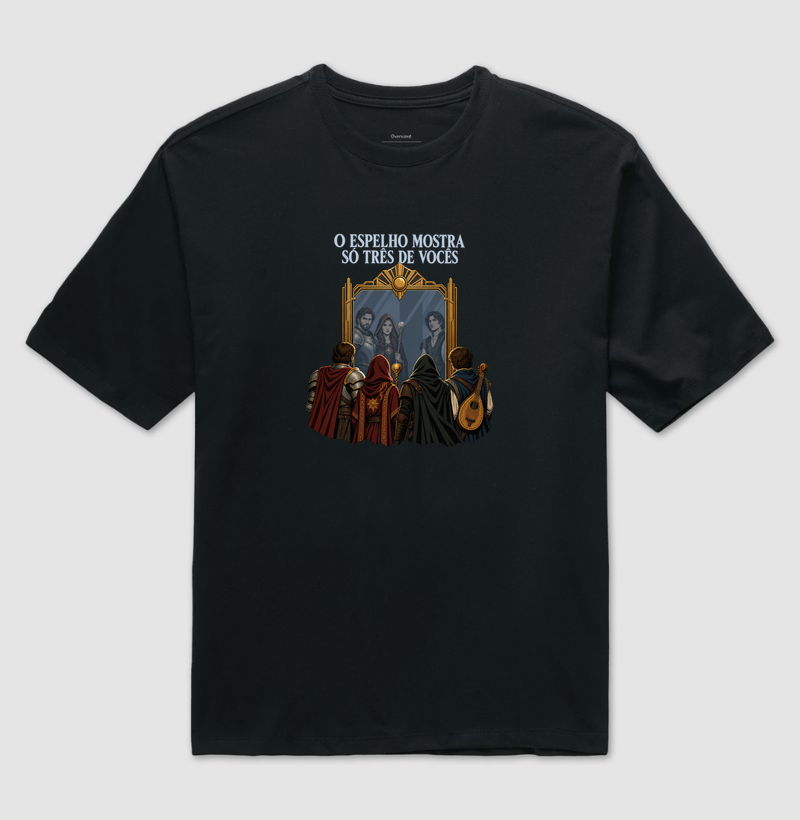 O ESPELHO MOSTRA SÓ TRÊS DE VOCÊS - Camiseta Oversized