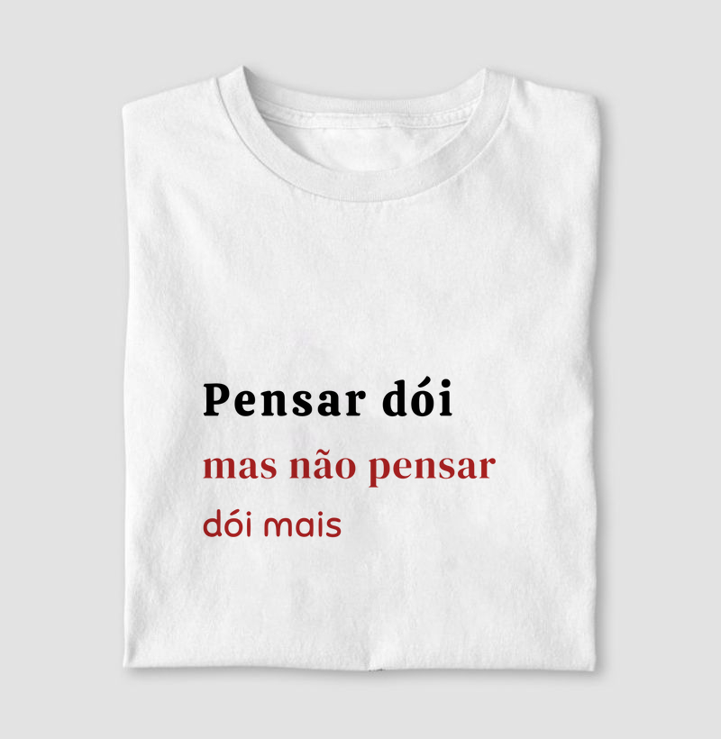 Camiseta pensar dói mais