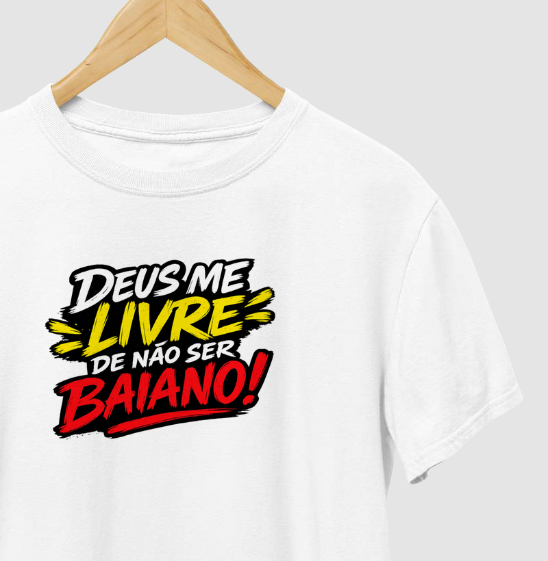 Camiseta Deus me livre de não ser baiano! Coleção Baianês. Masculina e Feminina. Algodão Premium.