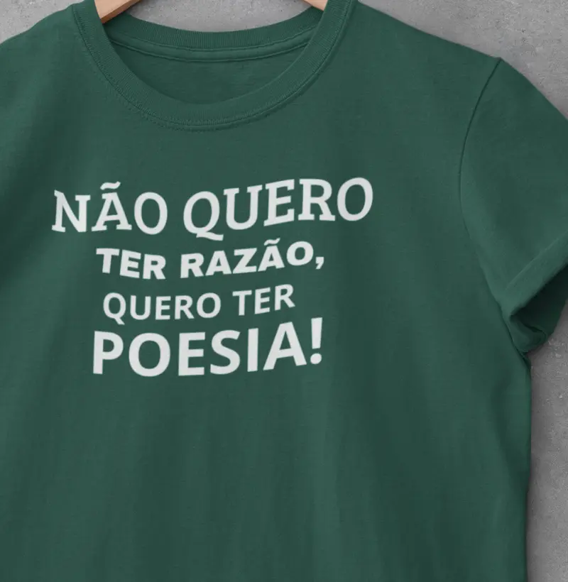 NÃO QUERO TER RAZÃO , QUERO TER POESIA!
