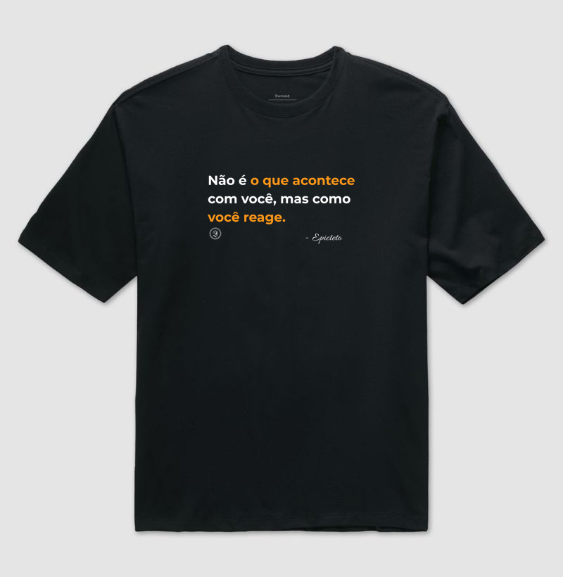 Camiseta Filosofia Estoicismo de Epicteto "Como você reage"