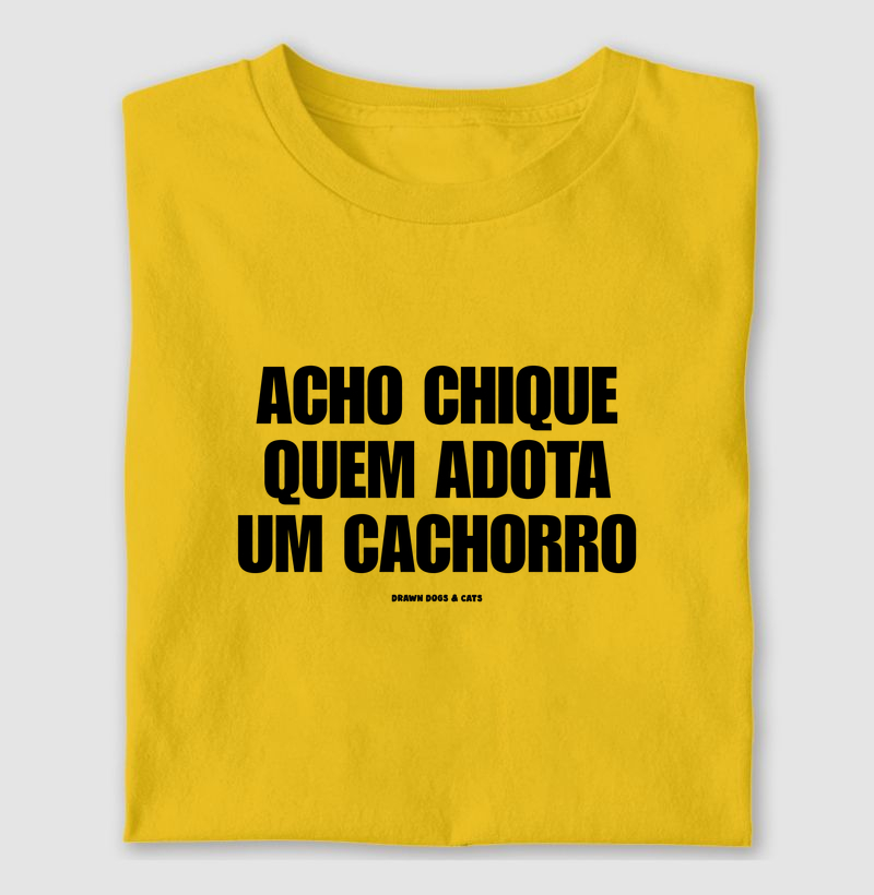 Acho chique quem adota um cachorro