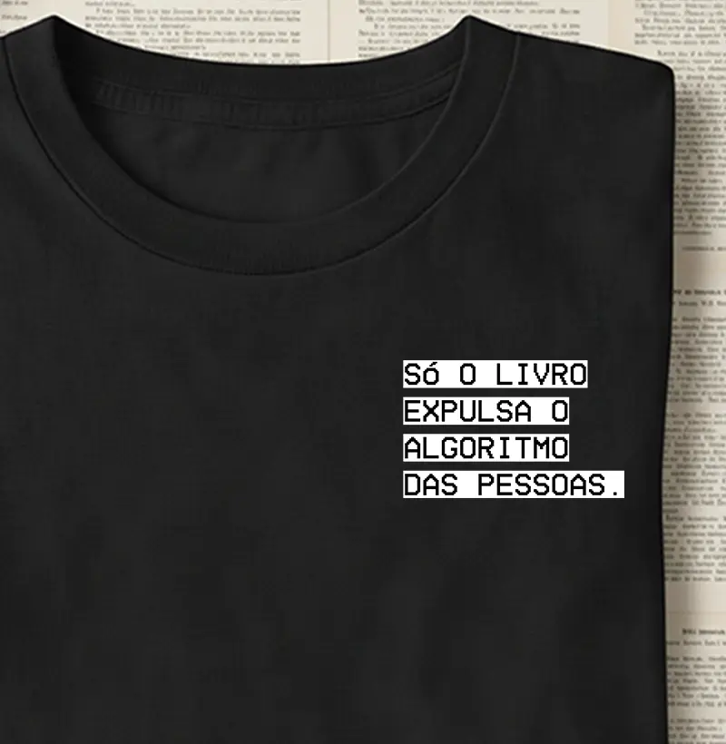 Camiseta - Só o livro expulsa o algoritmo