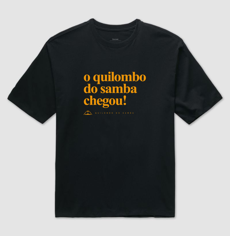 O Quilombo do samba chegou! - Camiseta Oversized