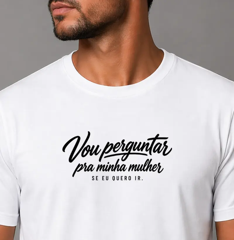 Vou perguntar a minha mulher