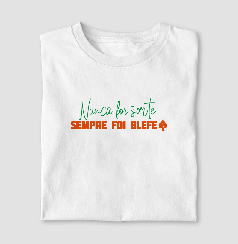 Nunca foi sorte, sempre foi blefe.