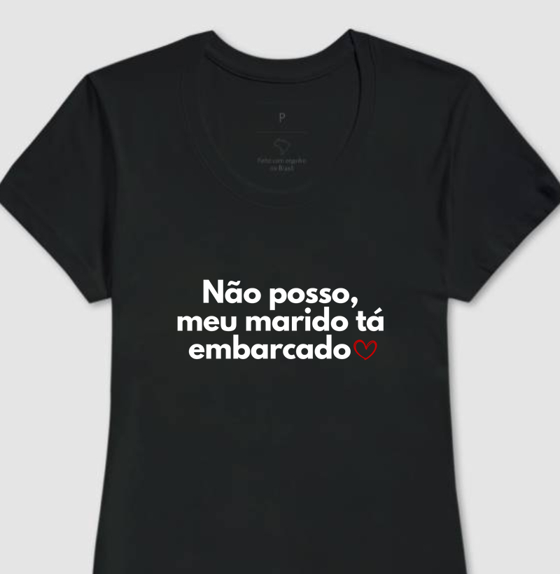 Não posso, meu marido tá embarcado