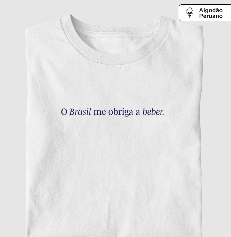 Camisa do Brasil - O Brasil me obriga a beber | Algodão Peruano