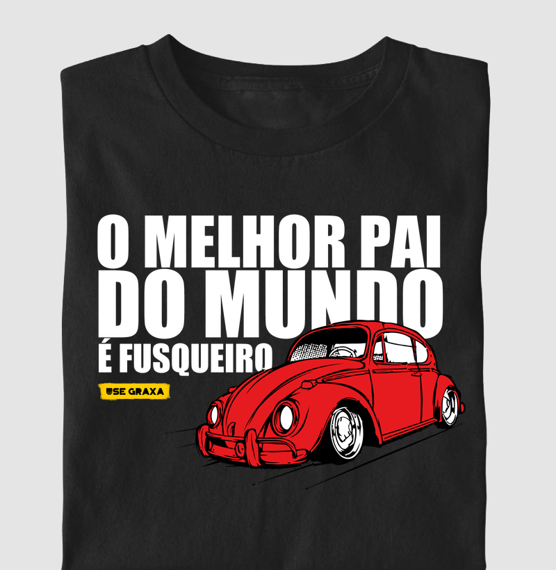 O Melhor Pai Do Mundo É Fusqueiro Vermelho