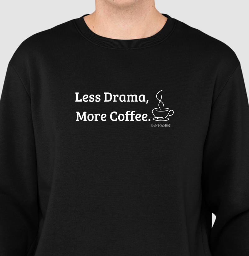 Less Drama, More Coffee: O Mantra Oficial da Sanidade