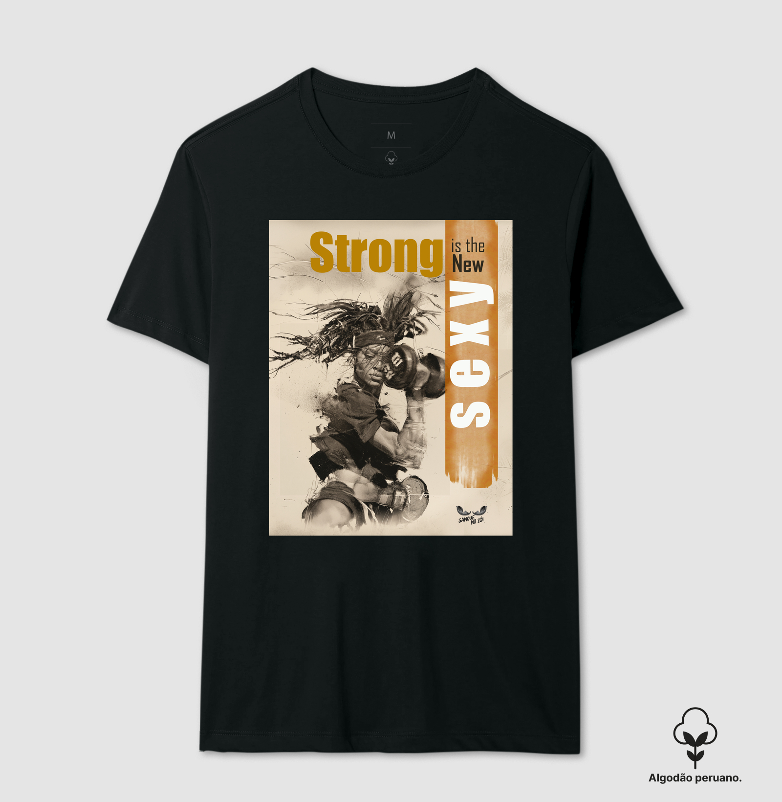 "Strong is the new sexy".  - Camiseta Algodão Peruano