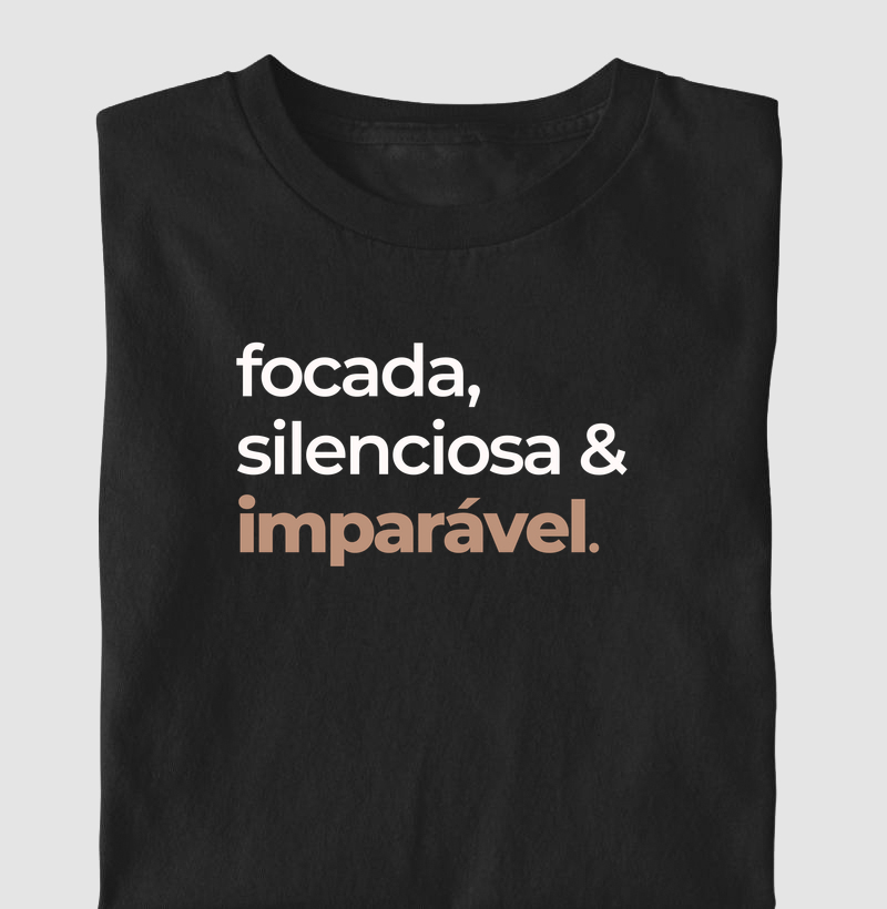 Focada, silenciosa & imparável
