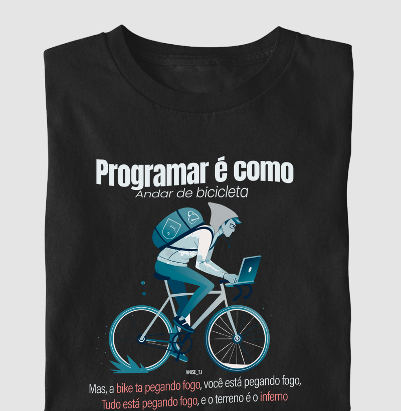 “Programar é como andar de bicicleta" T.I