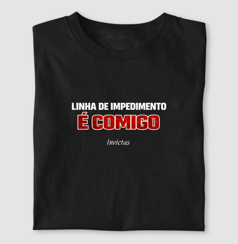 Camiseta Algodão Penteado - Linha de impedimento é comigo
