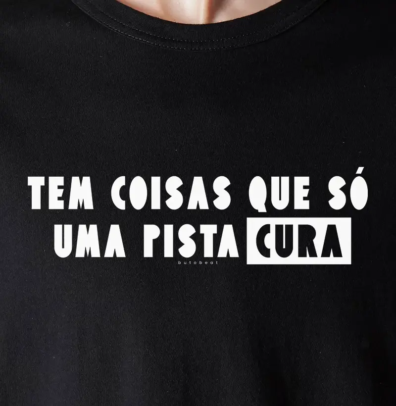 TEM COISAS QUE SÓ UMA PISTA CURA