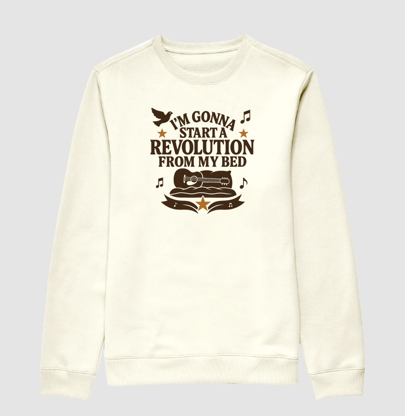 I´m gonna start a revolution from my bed