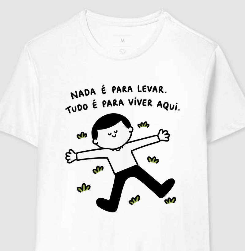 Camiseta Nada É Para Levar