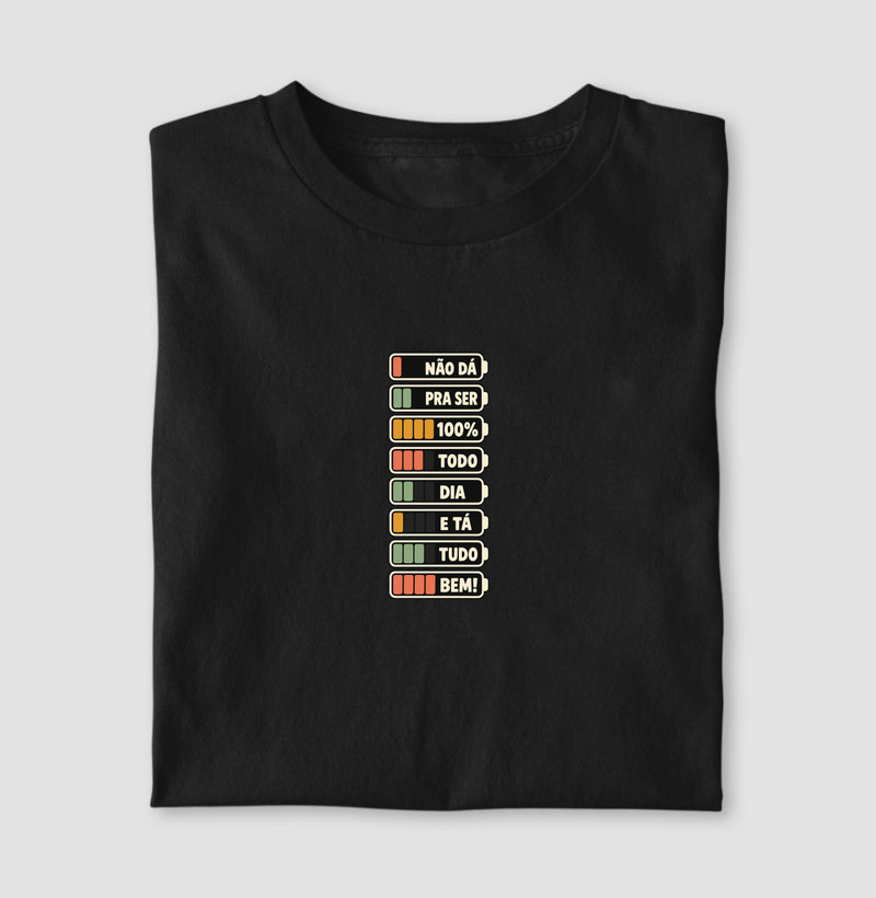 Camiseta Nem Todo Dia é 100%