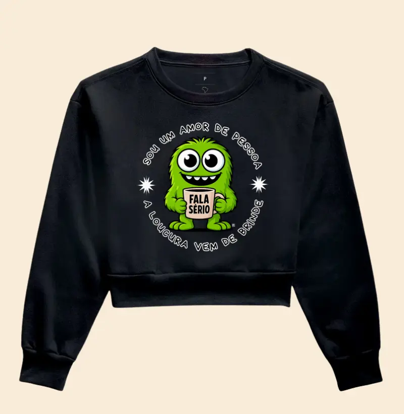 Cropped Moletom Sou um amor de pessoa, a loucura vem de brinde