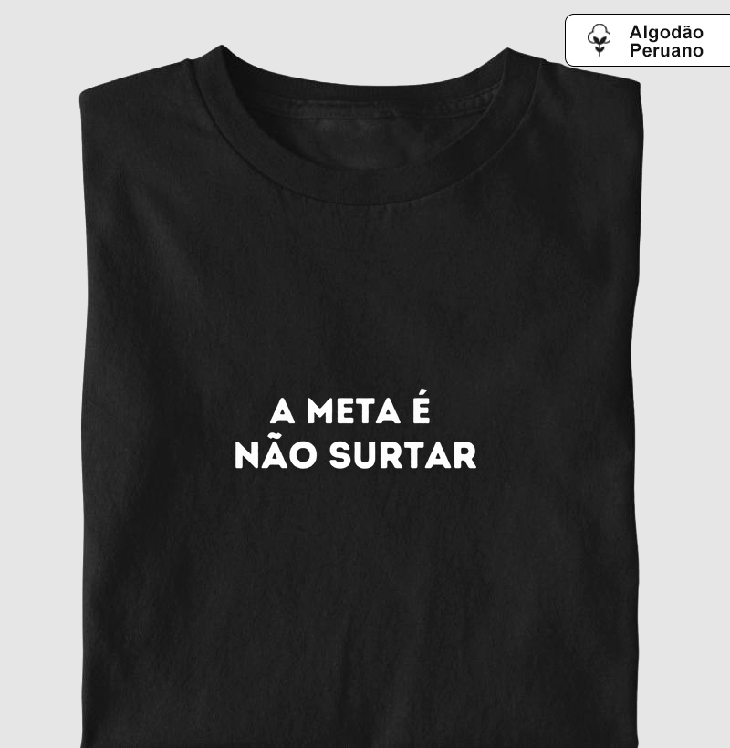 A META É NÃO SURTAR