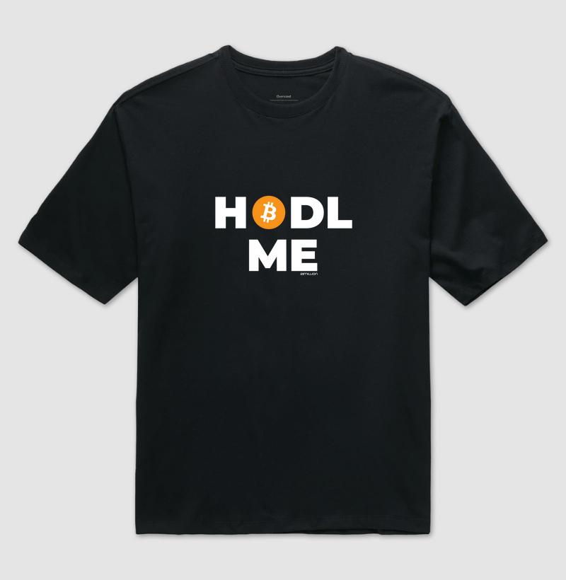 Hodl Hodl Me - Oversized