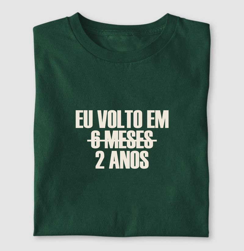 Camiseta Eu Volto em 2 Anos - Camiseta