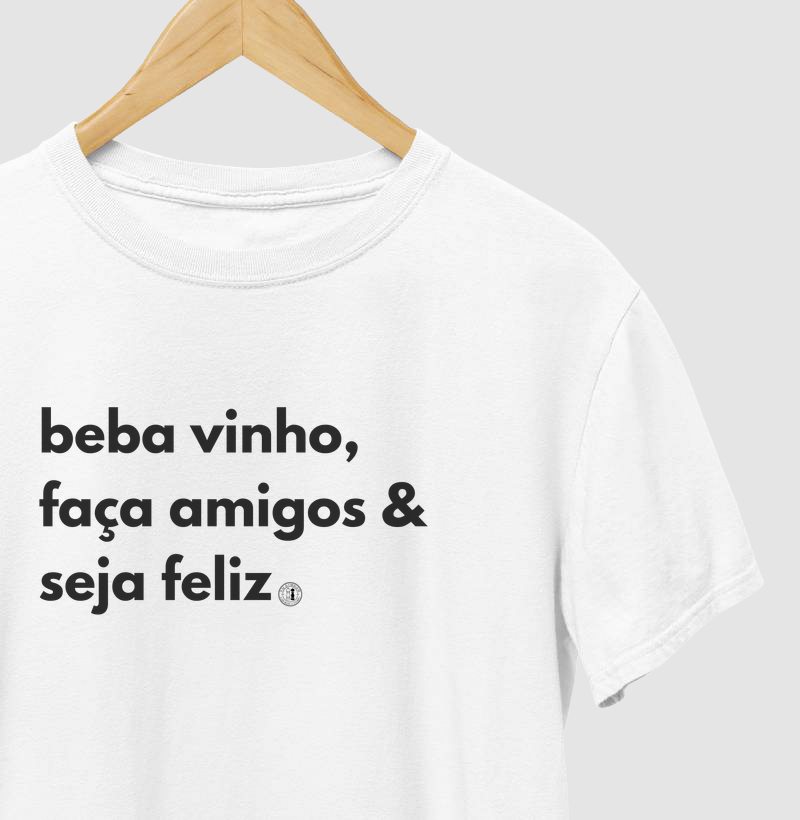 beba vinho, faça amigo & seja feliz