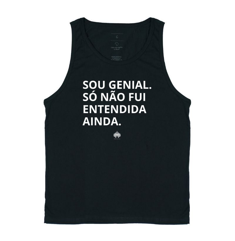 Sou genial. Só não fui entendido(a) ainda. - Regata