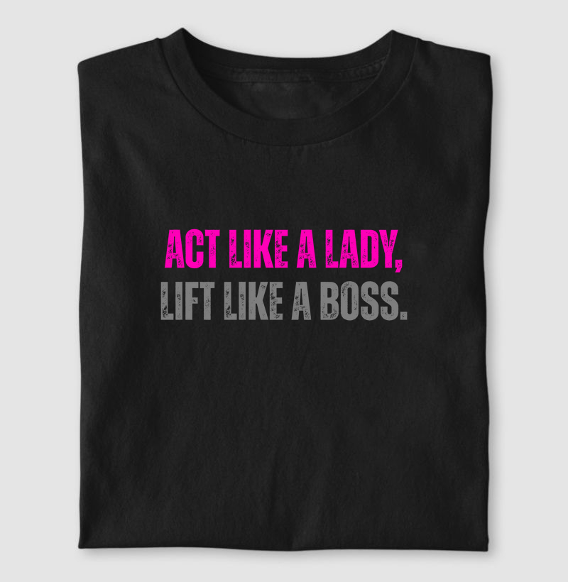 Act like a lady, lift like a boss