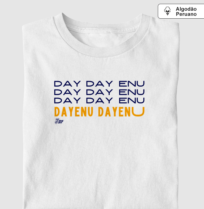 Day Day Enu! - Camiseta Algodão Peruano
