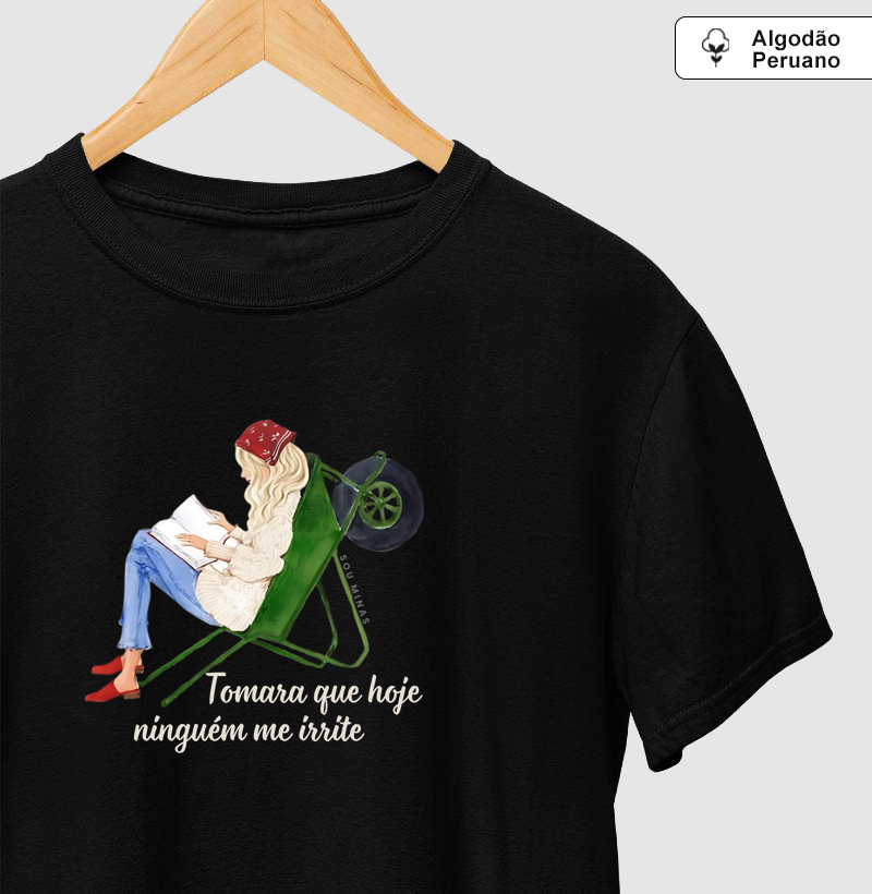 Camiseta Tomara que Hoje Ninguém Me Irrite | Algodão Peruano Premium - Algodão Peruano