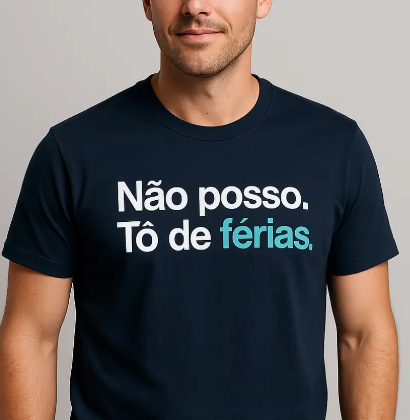 Não posso, tô de férias