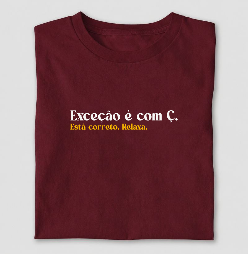 Exceção é com Ç.