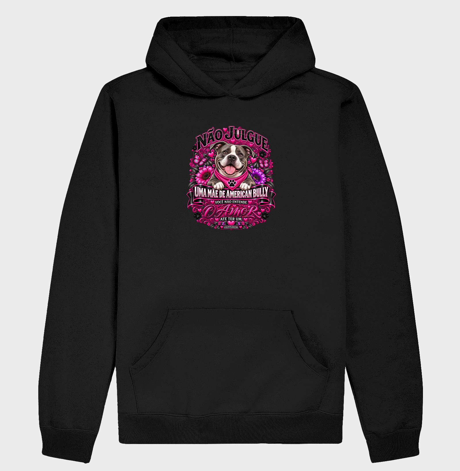 NÃO JULGUE UMA MÃE DE AMERICAN BULLY, VOCÊ NÃO ENTENDE O AMOR ATÉ TER UM - Hoodie Moletom