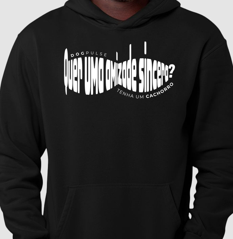 Hoodie Moletom Quer uma Amizade Sincera? Tenha um Cachorro Dog Pulse
